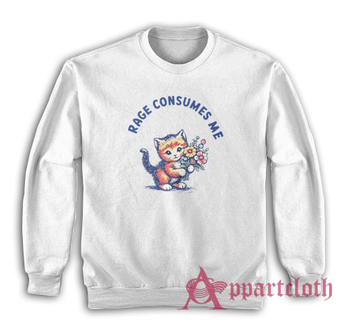 Cat Rage Consumes Me Sweatshirt