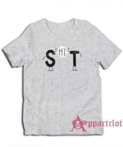 Funny Hi Shit T-Shirt