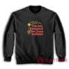 I'm Too Magical For Your Bullshit Sweatshirt