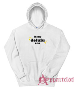 In My Delulu Era Hoodie