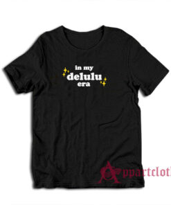 In My Delulu Era T-Shirt