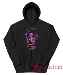 It's Always Something and That Something Is Always Bullshit Hoodie