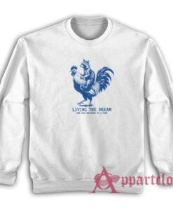 Living The Dream One Bad Dicision At A Time Sweatshirt