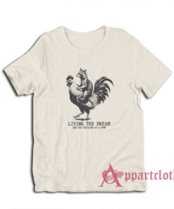 Living The Dream One Bad Dicision At A Time T-Shirt