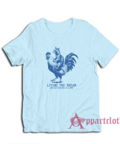 Living The Dream One Bad Dicision At A Time T-Shirt