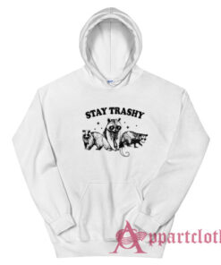 Stay Trashy Raccoons Opossums Hoodie