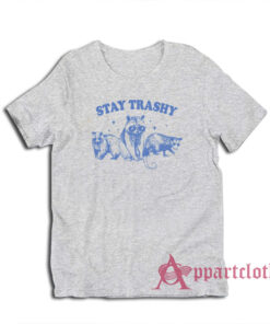 Stay Trashy Raccoons Opossums T-Shirt
