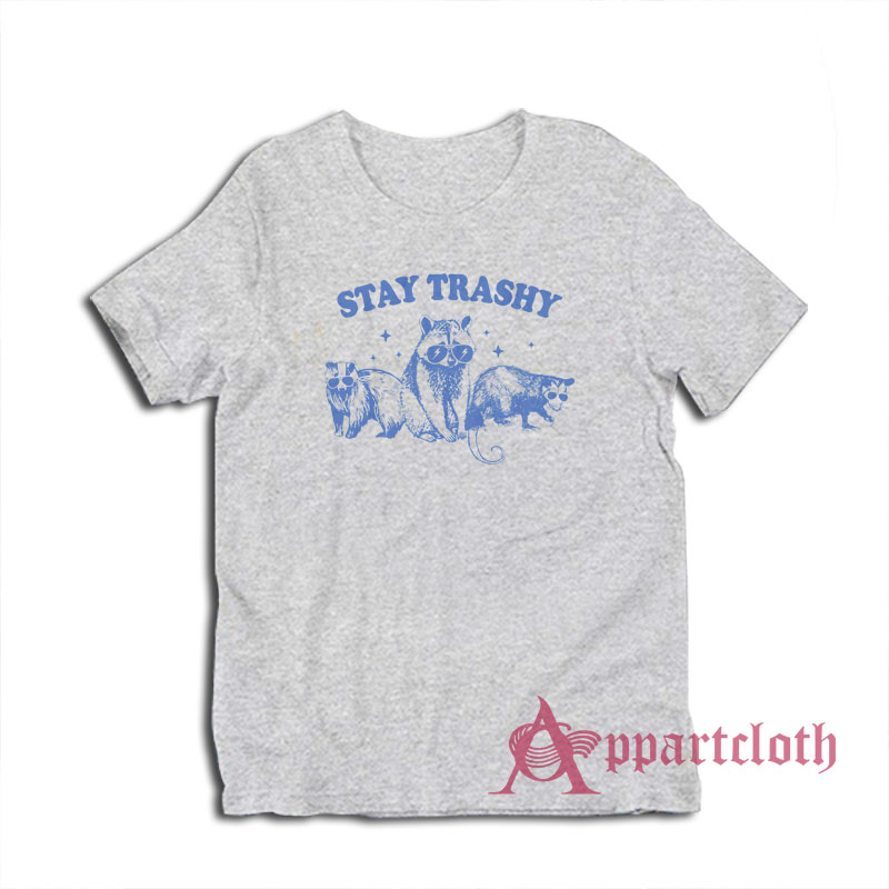 Stay Trashy Raccoons Opossums T-Shirt