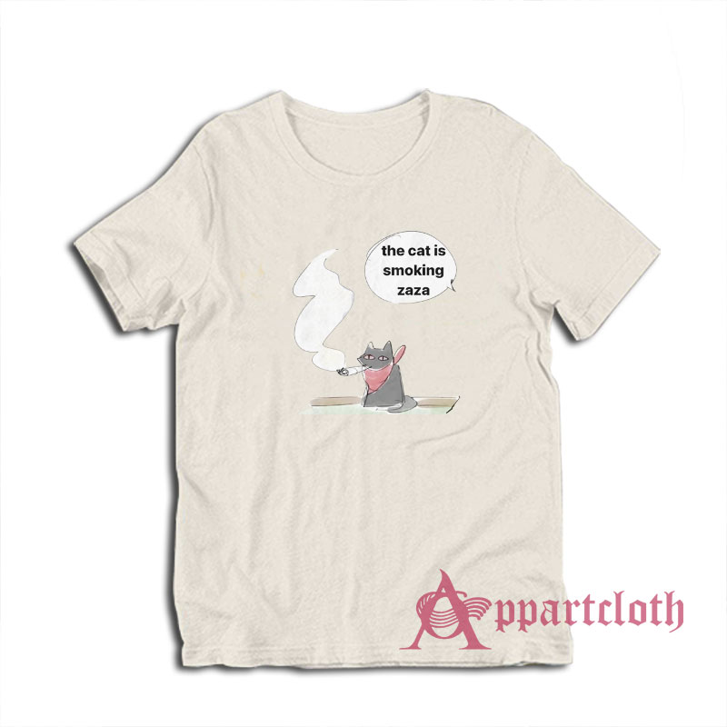 The Cat Is Smoking Zaza T-Shirt