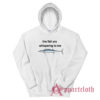 The Fish Are Whispering To Me Hoodie