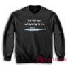 The Fish Are Whispering To Me Sweatshirt