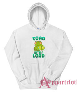 Toad With A Load Funny Hoodie