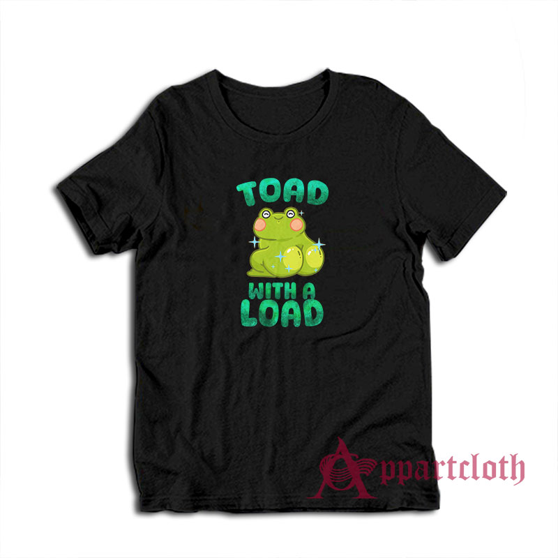 Toad With A Load Funny T-Shirt