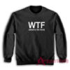 WTF Where's The Food Sweatshirt