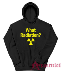 What Radiation Funny Hoodie