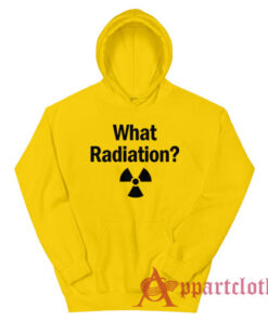 What Radiation Funny Hoodie