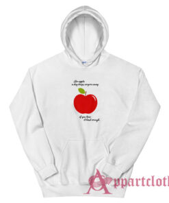 An Apple A Day Keeps Anyone Away If You Trow It Hard Enough Hoodie