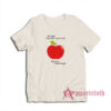 An Apple A Day Keeps Anyone Away If You Trow It Hard Enough T-Shirt