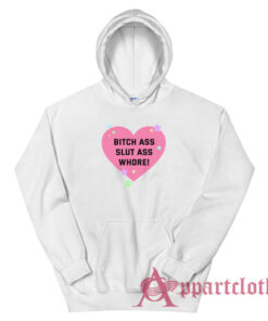 Bitch Ass Slut Ass Whore Hoodie