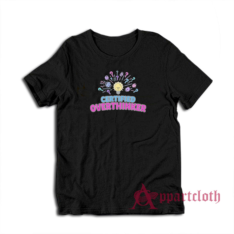 Certified Overthinker Funny T-Shirt
