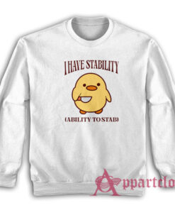 I Have Stability Ability To Stab Sweatshirt