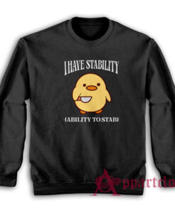 I Have Stability Ability To Stab Sweatshirt