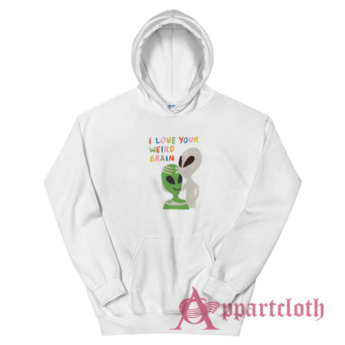 I Love Your Weird Brain Hoodie