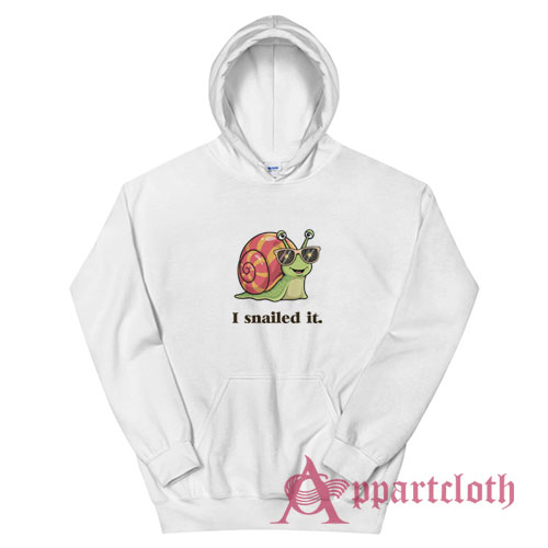 I Snailed It Funny Hoodie