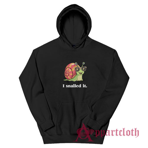 I Snailed It Funny Hoodie