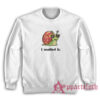 I Snailed It Funny Sweatshirt