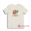 I Snailed It Funny T-Shirt