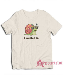 I Snailed It Funny T-Shirt