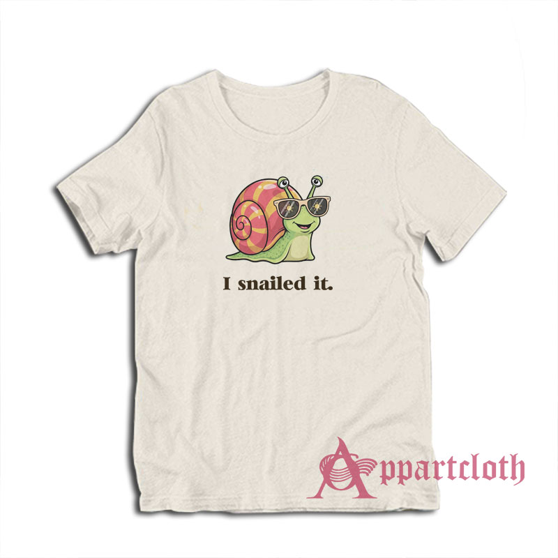 I Snailed It Funny T-Shirt