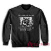 If I Ever Get Rabies You're High On My Bitin List Raccoon Sweatshirt