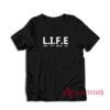 Life Living Isn't Fucking Easy T-Shirt