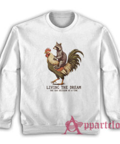Living The Dream One Bad Decision At A Time Raccoon Sweatshirt