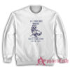 Raccoon If I Ever Get Rabies You're High On My Bitin List Sweatshirt