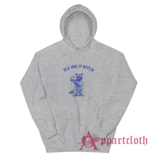 Raccoon Plz Use It Bitch Hoodie
