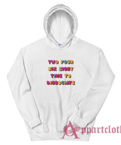 Two Four Six Eight Time To Dissociate Hoodie