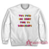 Two Four Six Eight Time To Dissociate Sweatshirt