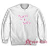 You're a Cunt Funny Sweatshirt
