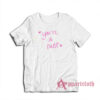 You're a Cunt Funny T-Shirt