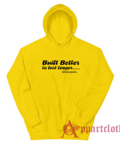 Built Better to Last Longer Speed Queen Hoodie