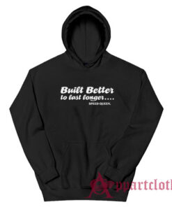 Built Better to Last Longer Speed Queen Hoodie