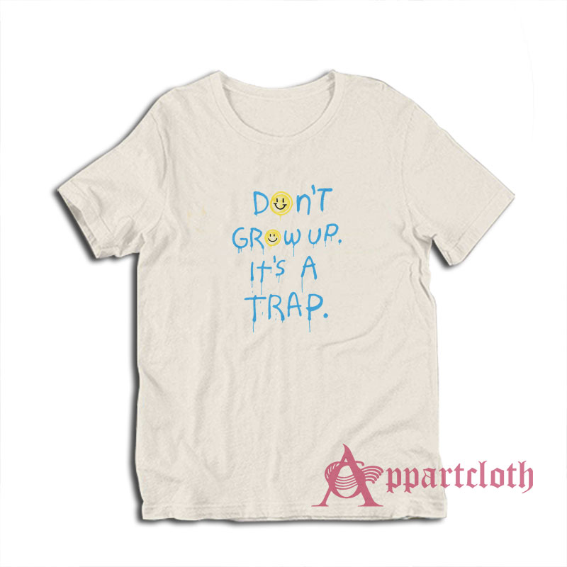 Don't Grow Up It's A Trap T-Shirt