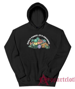 Don't Panic It's Organic Hoodie