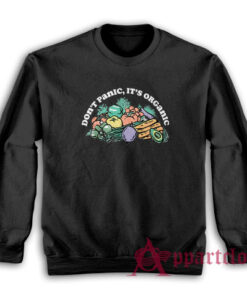 Don't Panic It's Organic Sweatshirt