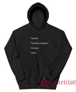 Early Life Psychiatric Treatment Exorcism Death Hoodie