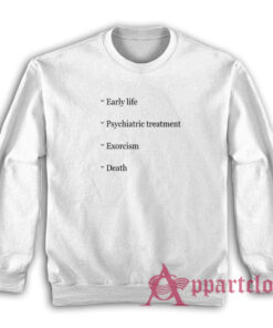 Early Life Psychiatric Treatment Exorcism Death Sweatshirt