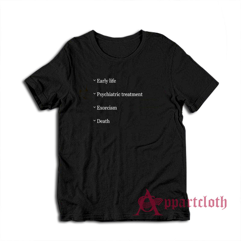 Early Life Psychiatric Treatment Exorcism Death T-Shirt